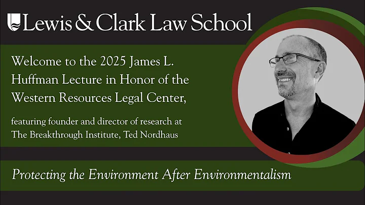 Protecting the Environment After Environmentalism – 2025 Huffman Lecture featuring Ted Nordhaus