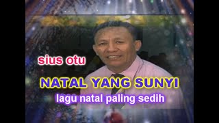 SIUS OTU - NATAL YANG SUNYI