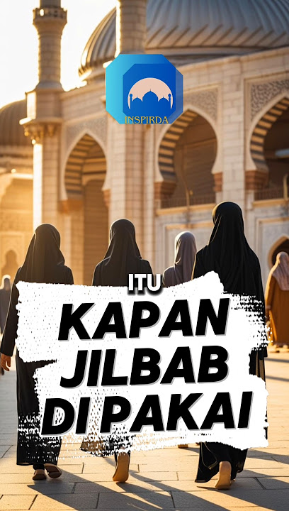 jilbab itu ketika sudah baik atau baligh? #jilbab #muslimah #wanita #inspirda @INSPIRDA