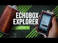Echobox explorer review  un son enivrant mais une gueule de bois heckuva