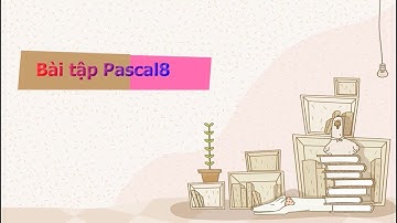 Tin học 8. Bài tập 5, 6 Bài tập Pascal căn bản.