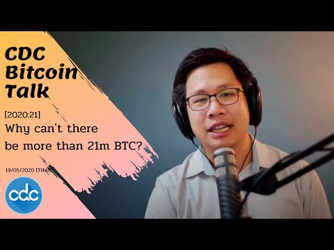 CDC Bitcoin Talk [2020:21]  Why can&rsquo;t there be more than 21m BTC? 19/5/2020 [THAI]