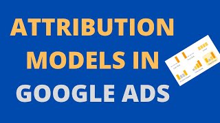 Google Ads Attribution models clear explanation,Which is the best attribution model to use