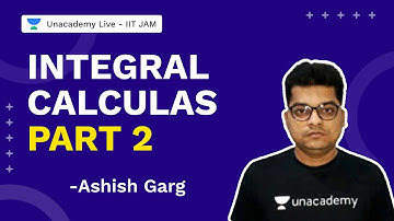 Integral Calculas Part 2| IIT JAM 2022 | Mathematics | Ashish Garg  | UnacademyLive