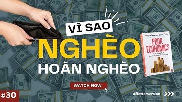 Vì sao nghèo vẫn hoàn nghèo? Sách Poor Economics | Hiểu nghèo, thoát nghèo