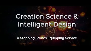 Creation Science & Intelligent Design