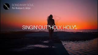 SONG IN MY SOUL (Lyrics) | Phil Wickham ft. Hollyn