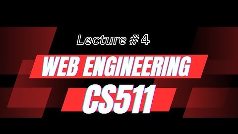 CS511 (Web Engineering) Lecture no # 4 | #CS511 | #Web Engineering #playlist #shortlecture