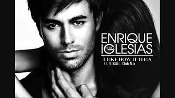 I Like How It Feels (Club Mix) - Enrique Iglesias feat. Pitbull & The Wav.S