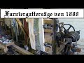 historische Furniersäge, Furniergattersäge von 1888