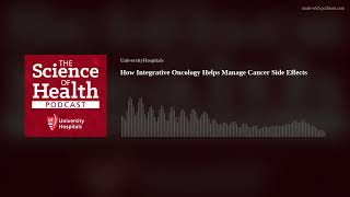 How Integrative Oncology Helps Manage Cancer Side Effects