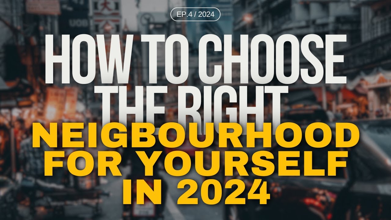 How To Choose The Right Neighborhood For Yourself In 2024