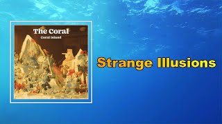 The Coral - Strange Illusions (Lyrics)