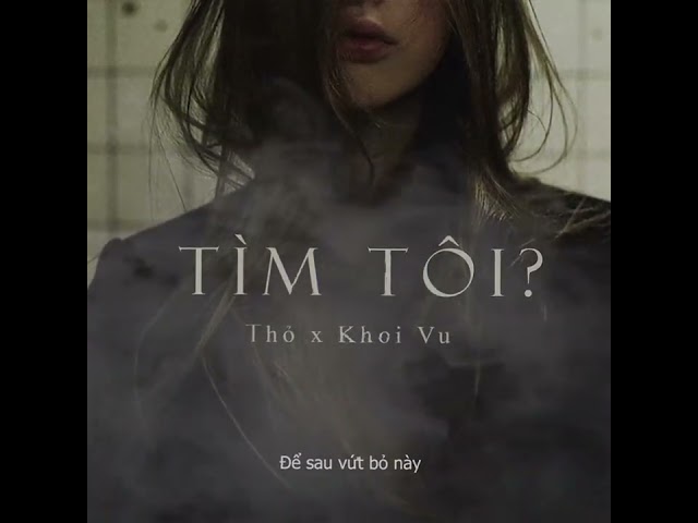 TÌM TÔI    Khoi Vu x Thỏ Official Lyric Video class=