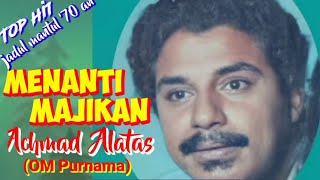 MENANTI MAJIKAN - Achmad Alatas (OM Purnama) - Top jadul '70 an - Musik video lirik