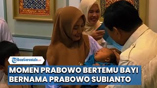 Momen Prabowo Bertemu dengan Bayi Bernama 'Prabowo Subianto': Kamu Gemoy Juga Ya
