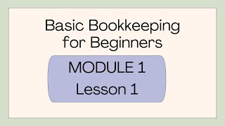 Basic Bookkeeping For Beginners Module 1 Lesson 1 Business Finance Made Easy