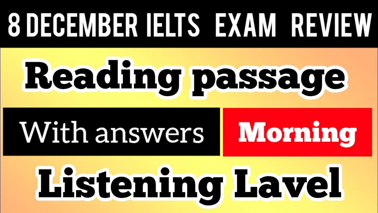 8 December ielts exam review morning slot/8 December morning slot Ielts Reading and listening answer