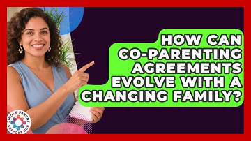 How Can Co-parenting Agreements Evolve With A Changing Family? - Single Parent Support Hub