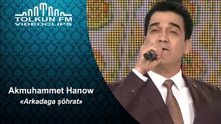 Akmuhammet Hanow - Arkadaga şöhrat