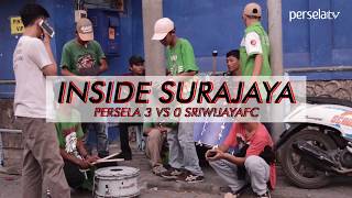 INSIDE SURAJAYA: PERSELA 3 - 0 SRIWIJAYA FC (02/11/18)