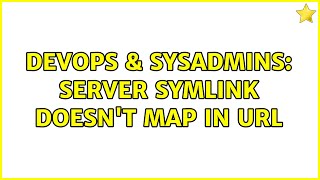 DevOps & SysAdmins: Server symlink doesn't map in URL