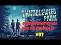 Thimbleweed park  cheminement du jeu complet en franais  homerced 02