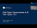 Cell type taxonomies a  z cell types 101 webinar