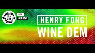 Henry Fong - Wine Dem (Original Mix) [OUT NOW!]