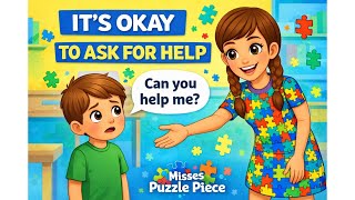 It’s Okay to Ask for Help | Social Skills for Kids | Misses Puzzle Piece