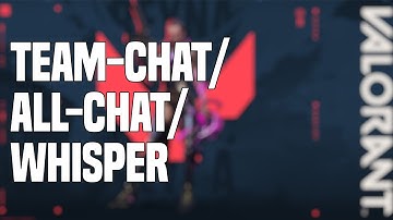 How to use the CHAT in VALORANT | Team-Chat, All-Chat & Whisper
