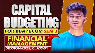 Chapter 2- Capital Budgeting | Financial Management Sem 3 BCom 2025-26