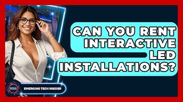 Can You Rent Interactive LED Installations? - Emerging Tech Insider