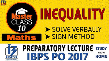 Master Class | Inequality | Solve Verbally Using Sign Method | Lecture 10 | IBPS PO 2017