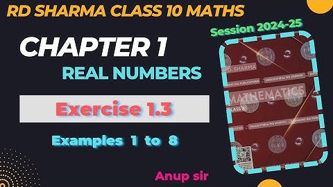 Ex 1.3 Examples 1 to 8 class 10 rd sharma latest edition | Chapter 1 RD Sharma class 10 maths 2024