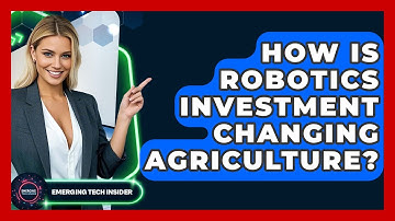 How Is Robotics Investment Changing Agriculture? - Emerging Tech Insider