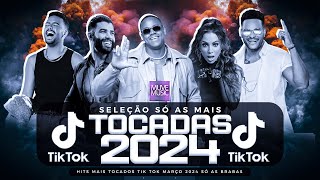 SÓ AS MAIS TOCADAS TIK TOK MARÇO 2024 - SELEÇÃO HITS TIK TOK 2024 - SÓ AS TOP TIK TOK 2024