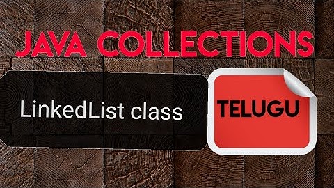 LinkedList class in java collection || java collection framework in telugu