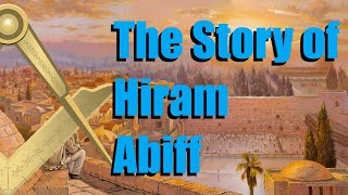 Freemasonry  The Story of Hiram Abiff