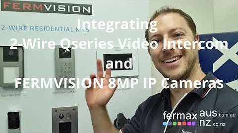 Integrating FERMVISION 2-Wire Qseries Video Intercom w. FERMVISION 8MP IP CCTV System