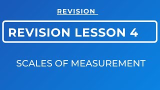 REVISION LESSON 4 ON SCALES OR LEVELS OF MEASUREMENT: NOMINAL || ORDINAL || INTERVAL || RATIO.