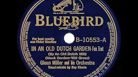 1939 Glenn Miller - In An Old Dutch Garden (By An Old Dutch Mill) (Ray Eberle, vocal)