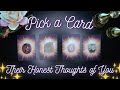 Their Honest Unfiltered Thoughts Of You Detailed Pick A Card Tarot Reading