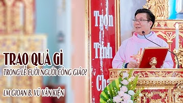 TRAO QUÀ GÌ TRONG LỄ CƯỚI NGƯỜI CÔNG GIÁO?  LM GIOAN B. VŨ VĂN KIỆN