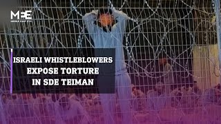 CNN exclusive: Israeli whistleblowers detail abuse of Palestinians in Sde Teiman prison