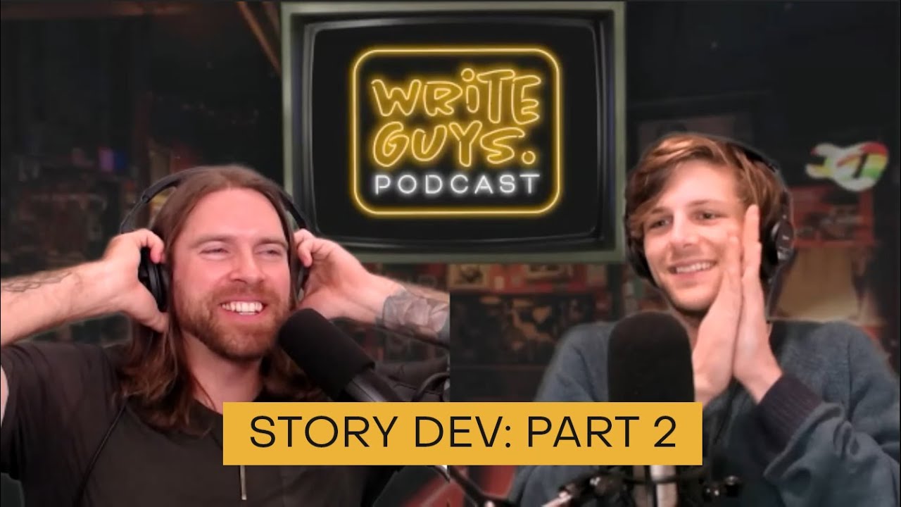 Story Dev: Part 2 (Write Guys Podcast #11) - YouTube