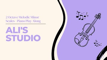 2 Octave Melodic Minor Scales - Piano Play Along for Violin - Ali’s Studio
