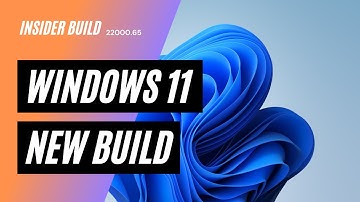 Windows 11 new build - 22000.65 is in the Dev channel