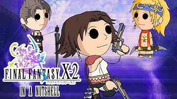 Final Fantasy X-2 In a Nutshell! (Animated Parody)