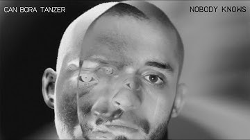Can Bora Tanzer - Nobody Knows (Official Video Re-Uploaded)